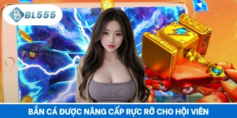 Bắn cá được nâng cấp rực rỡ cho hội viên