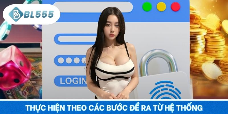 Thực hiện theo các bước đề ra từ hệ thống