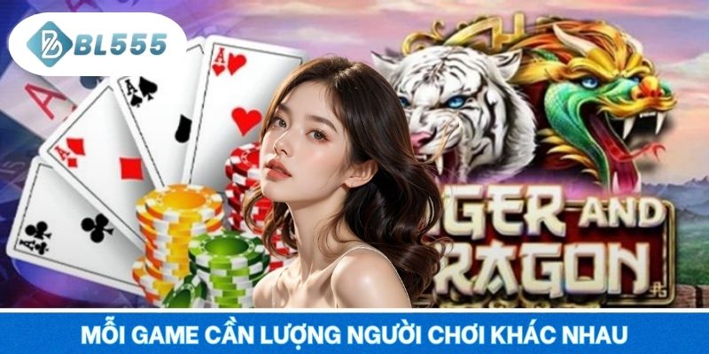 Mỗi game cần lượng người chơi khác nhau